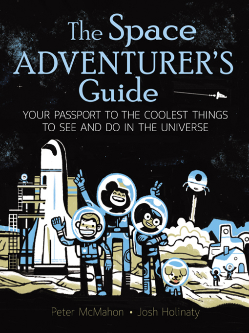 Title details for The Space Adventurer's Guide by Peter McMahon - Available